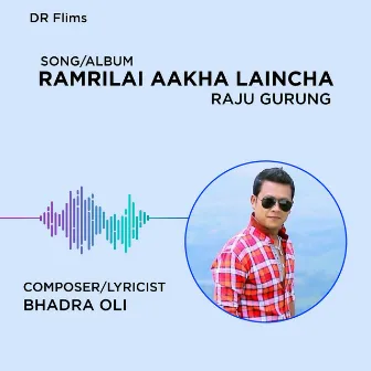 Ramrilai Aakha Laincha by Raju Gurung