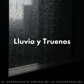 Lluvia Y Truenos: El Refrescante Sonido De La Concentración by Phall del trueno