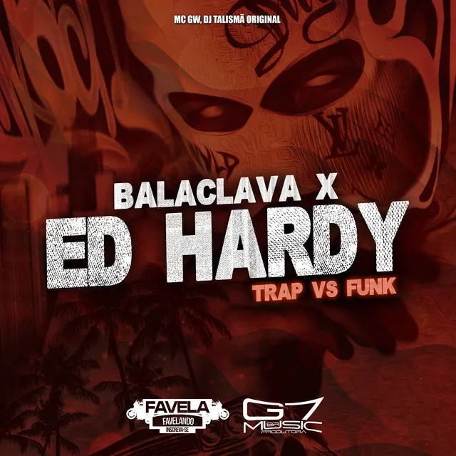 Balaclava X Ed Hardy - Trap Vs Funk