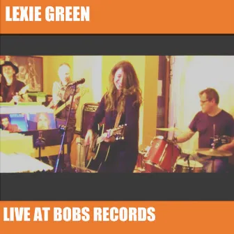 Live at Bobs Records by Lexie Green