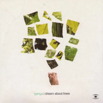 I Dream About Trees by Ganga