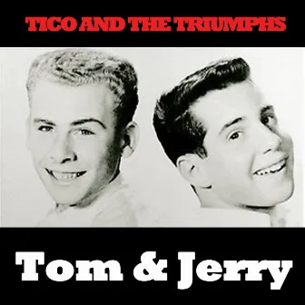 Tom & Jerry by Tico & The Triumphs