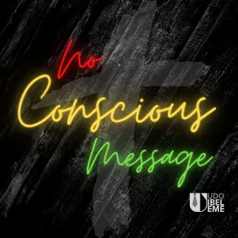 No Conscious Message by Udo Ibeleme