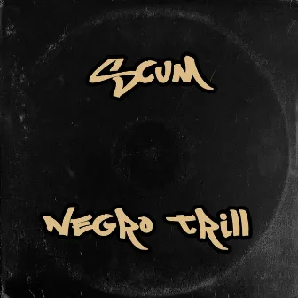 Scum by Negro Trill