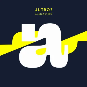 JUTRO? by Ala Zastary