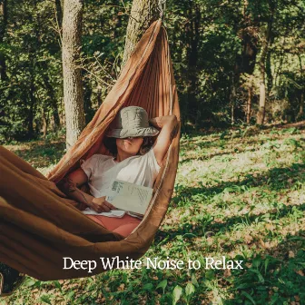 Deep White Noise to Relax by De-stressing White Noise