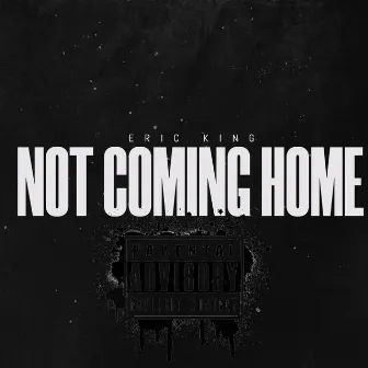 NOT COMING HOME by Eric King