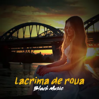 Lacrima De Roua by Black Music