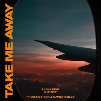 TAKE ME AWAY by LLake Kidd