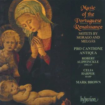 Melgás & Morago: Music of the Portuguese Renaissance by Estêvão Lopes Morago