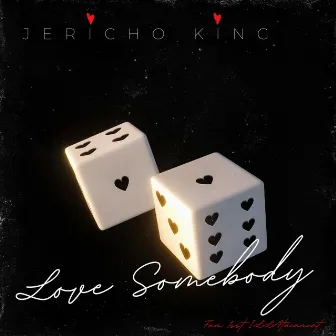 Love Somebody by Jericho King