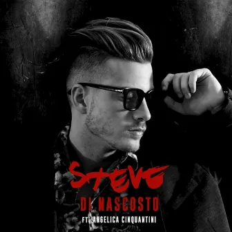 Di Nascosto (feat. Angelica Cinquantini) by Steve Red