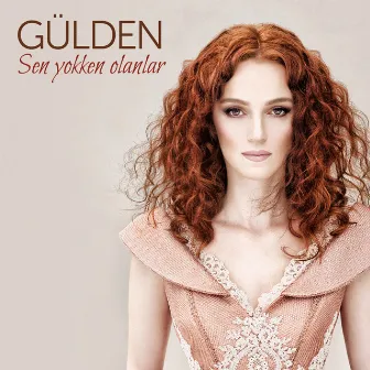 Sen Yokken Olanlar by Gülden