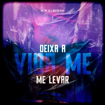 Deixa A Vida Me Levar by Doctor.Villa