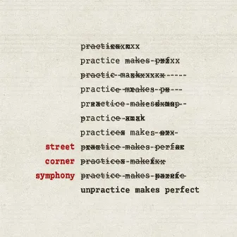 Unpractice Makes Perfect by Street Corner Symphony