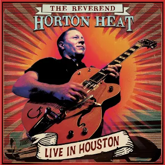 Live In Houston by The Reverend Horton Heat