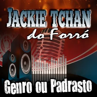 Genro ou Padrasto by Jackie Tchan Do Forro