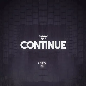 Continue by Panda Eyes