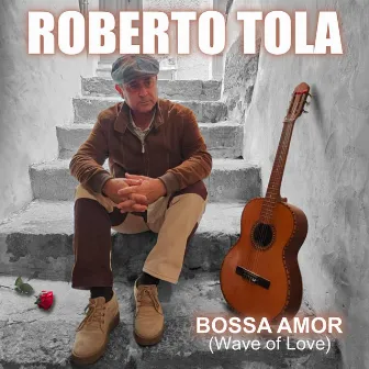 Bossa Amor (Wave of Love) by Roberto Tola