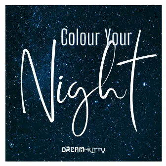 Colour Your Night by Dream Kittu