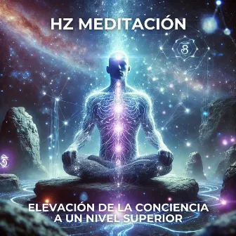 Hz Meditación: Elevación de la Conciencia a un Nivel Superior - Explorando Profundidad y Serenidad by Chakra Equilibrar