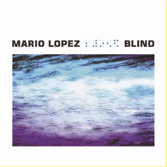 Blind by Mario Lopez