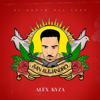 SAN ALEJANDRO: El Santo Del Trap by Alex Kyza