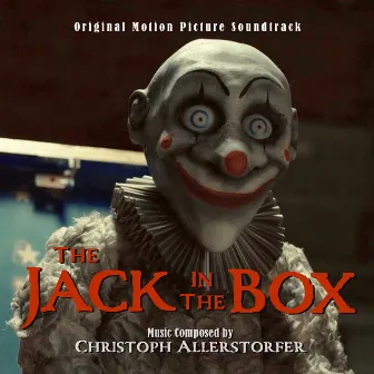 The Jack In The Box: Original Motion Picture Soundtrack by Christoph Allerstorfer