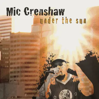 Under The Sun by Mic Crenshaw