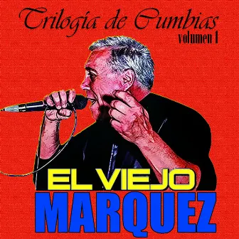 Trilogía de Cumbias (Volumen 1) by El Viejo Marquez