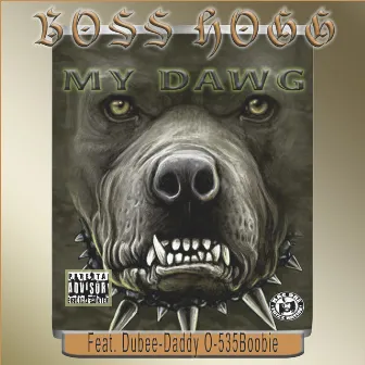 My Dawg by Boss Hogg