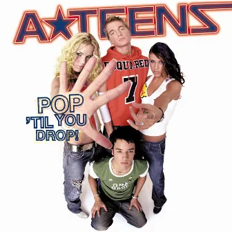 Pop 'Til You Drop by A*Teens