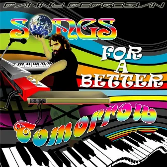 Songs for a Better Tomorrow by Danny Bedrosian