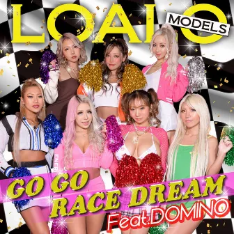 Go Go Race Dream (Dream Mix Extended Version) by LOALO MODELS