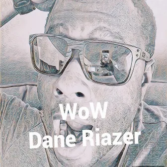 Wow by Dane Riazer