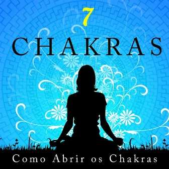 7 Chakras: Como Abrir Chakras com Músicas Relaxantes by Ahanu Healing Massage Music/Spa Music in Spa