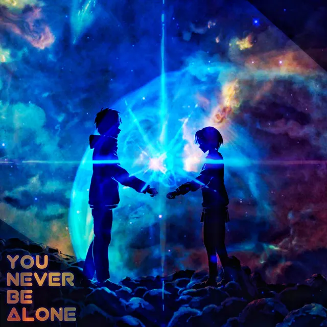 You Never Be Alone