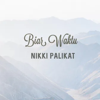 Biar Waktu (Original Soundtrack Apa Dosaku) by Nikki Palikat