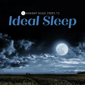 15 Ambient Music Steps to Ideal Sleep by Restful Sleep Music Collection