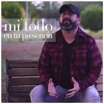 Mi Todo by En Tu Presencia