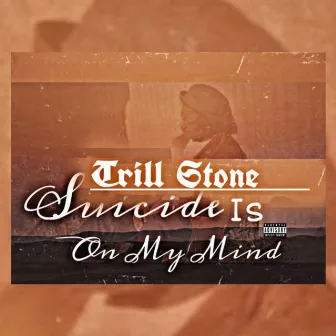 Suicide Is on My Mind by Trill Stone