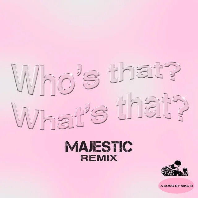 Who's That What's That - Majestic Remix