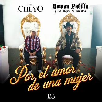 Por El Amor De Una Mujer by Roman Padilla Y Los Reyes De Sinaloa