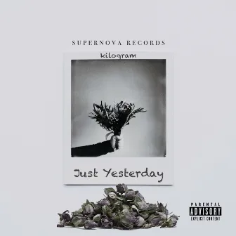 Just Yesterday by Kilogram