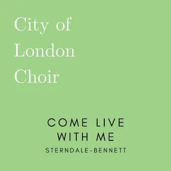 Come Live With Me by Sterndale Bennett