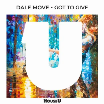 Got To Give by Dale Move