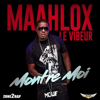 Montre moi by Maahlox Le Vibeur