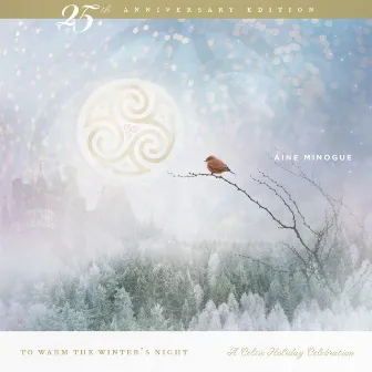 To Warm the Winter's Night: A Celtic Holiday Celebration (25th Anniversary Edition) [2021 Remaster] by Aine Minogue