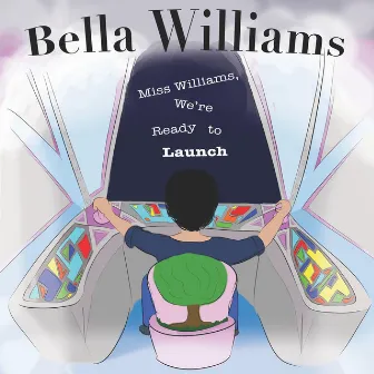 Miss Williams, We're Ready to Launch by Isabella Williams