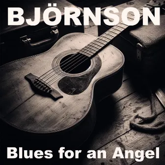 Blues for an Angel by BJÖRNSON